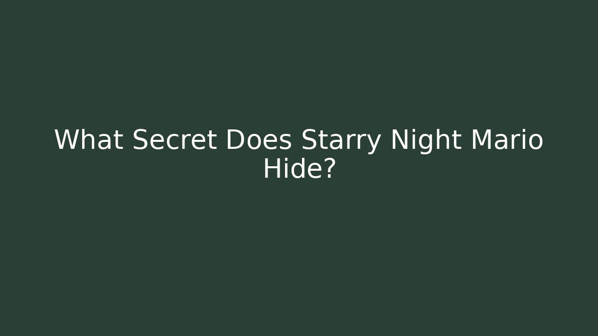 What Secret Does Starry Night Mario Hide?