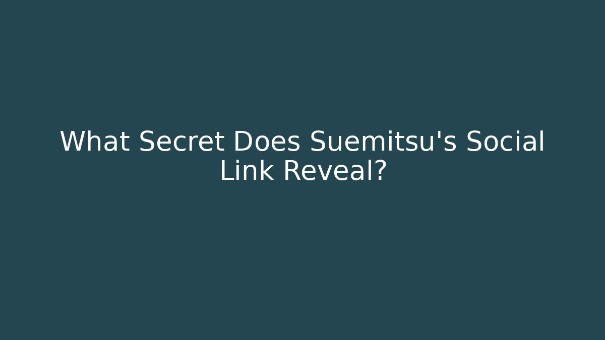 What Secret Does Suemitsu's Social Link Reveal? - Critter Realm
