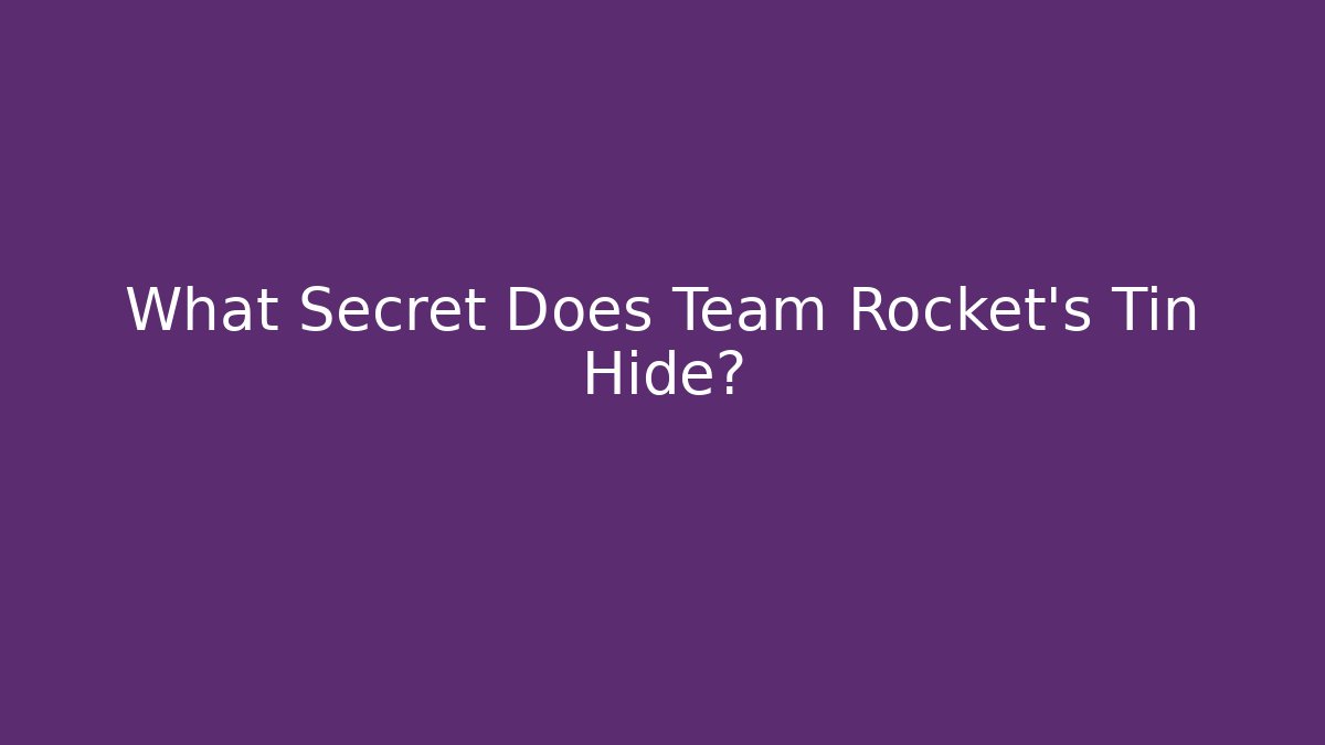 What Secret Does Team Rocket's Tin Hide?