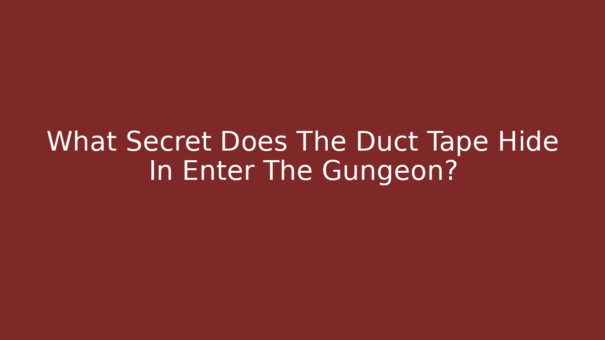 What Secret Does The Duct Tape Hide In Enter The Gungeon?