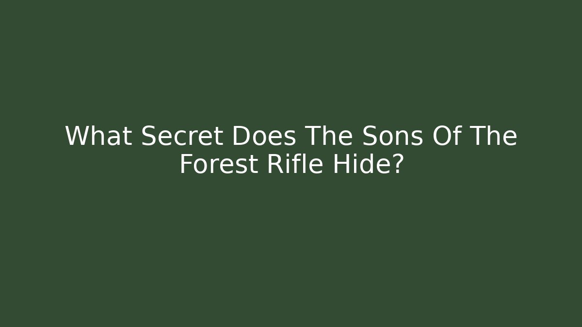 What Secret Does The Sons Of The Forest Rifle Hide?
