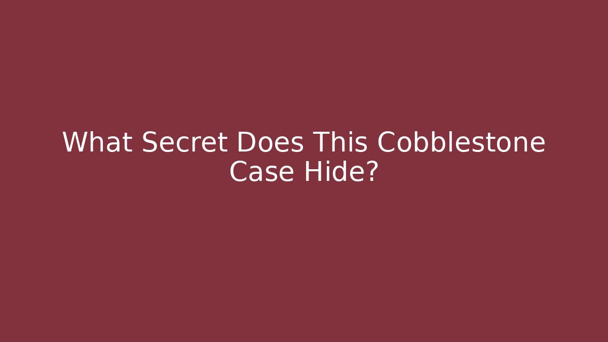 What Secret Does This Cobblestone Case Hide?