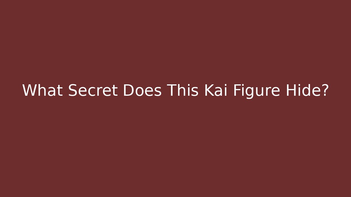 What Secret Does This Kai Figure Hide?