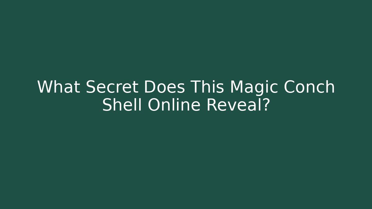 What Secret Does This Magic Conch Shell Online Reveal? - Critter Realm