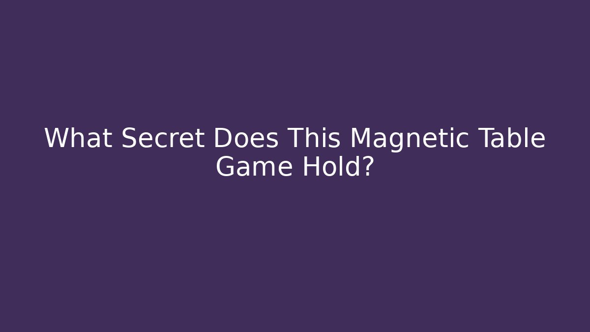 What Secret Does This Magnetic Table Game Hold? - Critter Realm