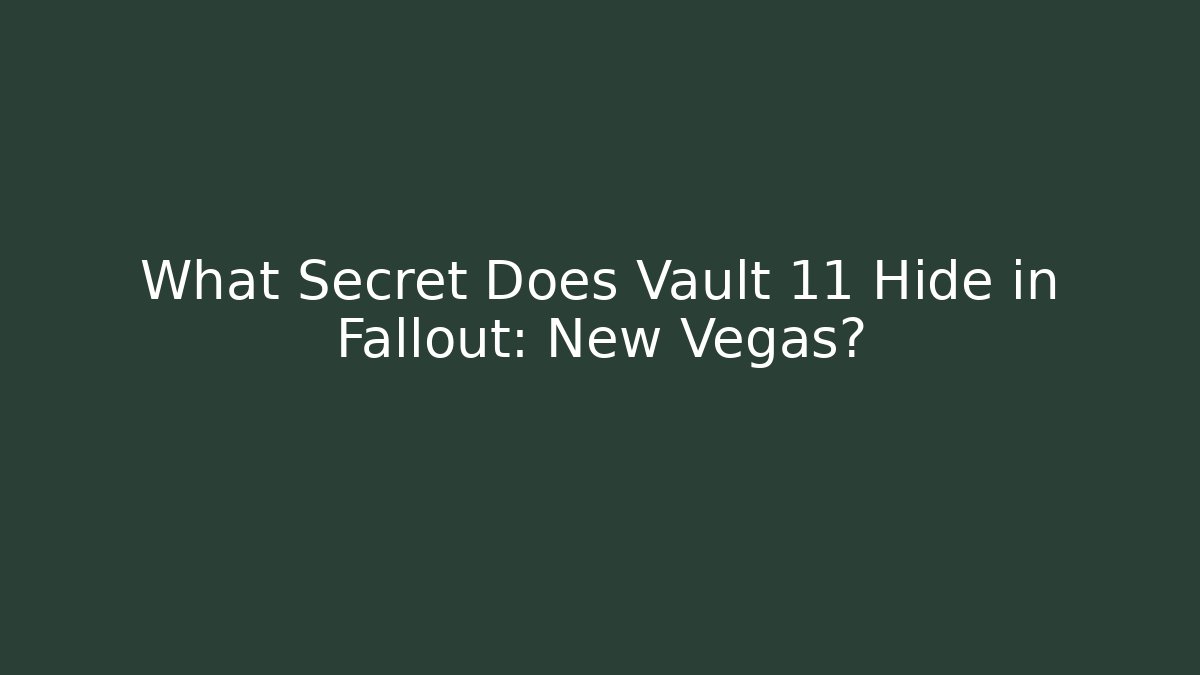 What Secret Does Vault 11 Hide in Fallout: New Vegas?
