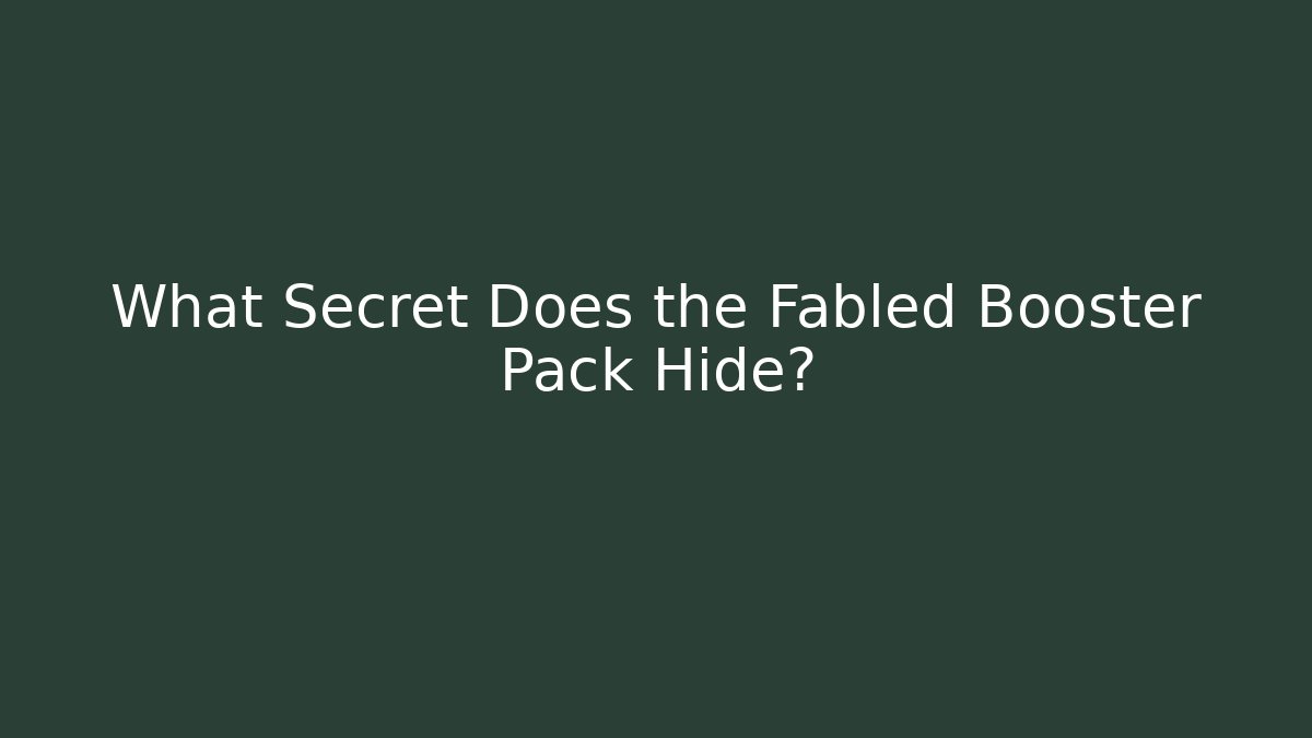 What Secret Does the Fabled Booster Pack Hide?