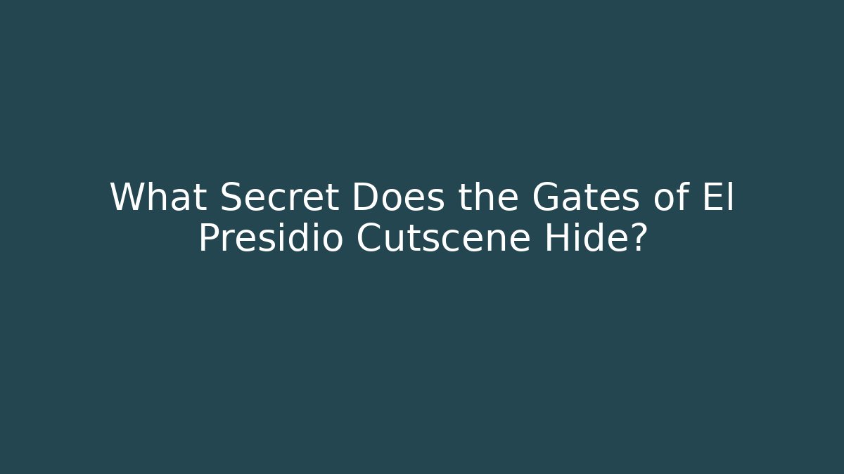 What Secret Does the Gates of El Presidio Cutscene Hide? - Critter Realm