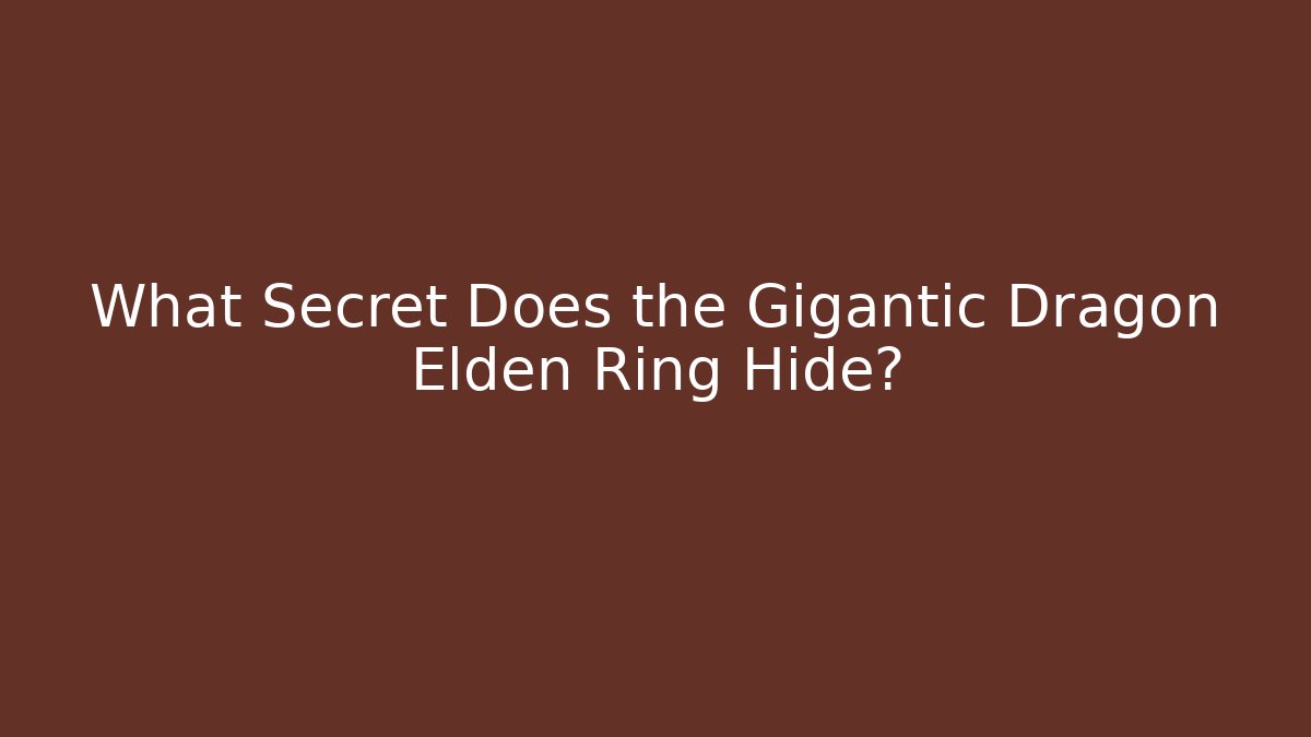 What Secret Does the Gigantic Dragon Elden Ring Hide?