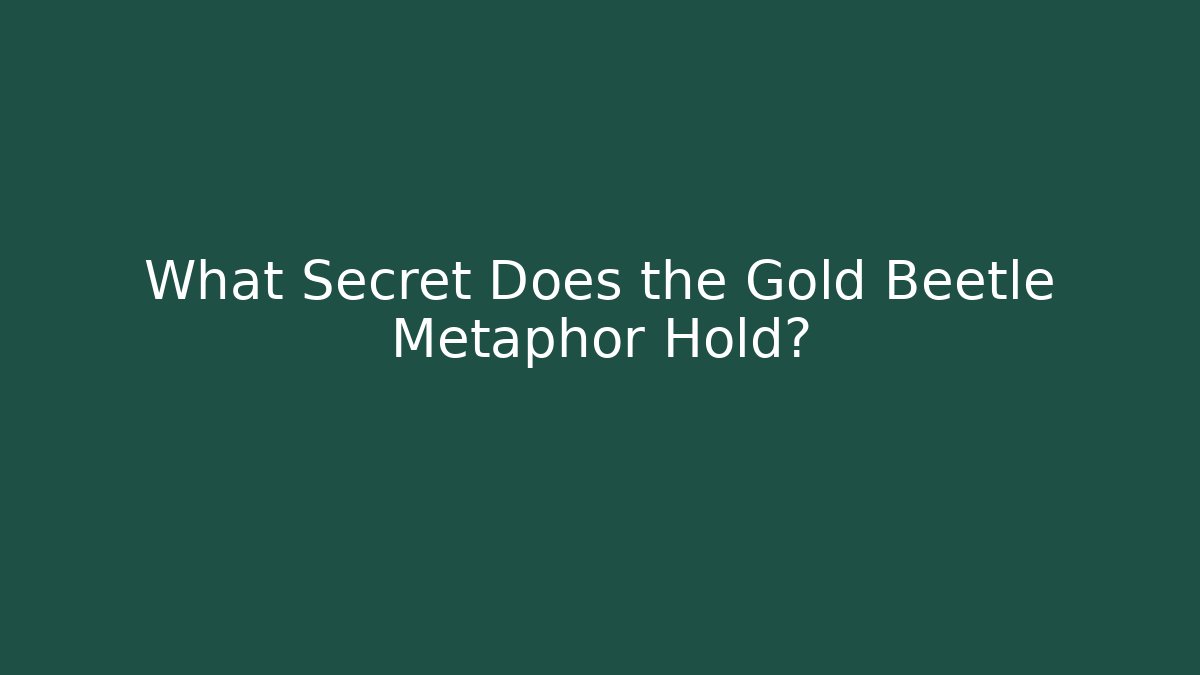 What Secret Does the Gold Beetle Metaphor Hold?