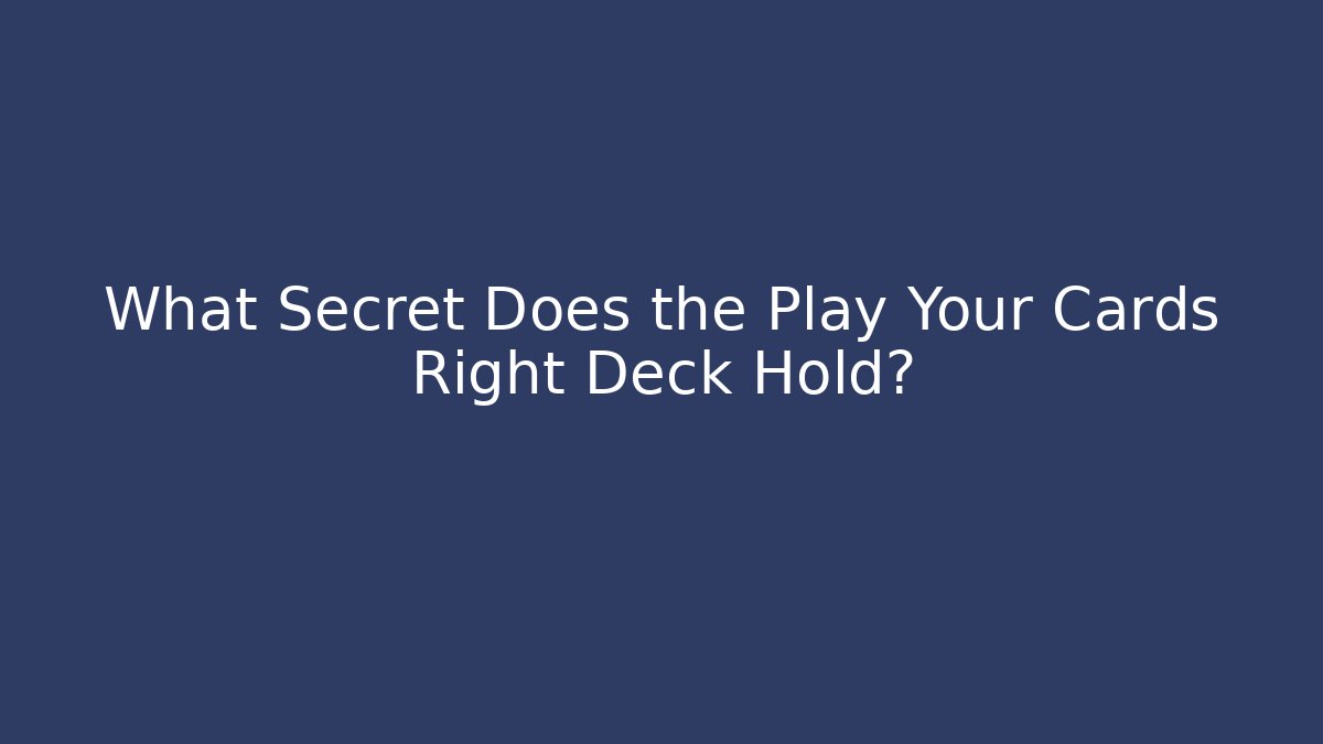 What Secret Does the Play Your Cards Right Deck Hold?