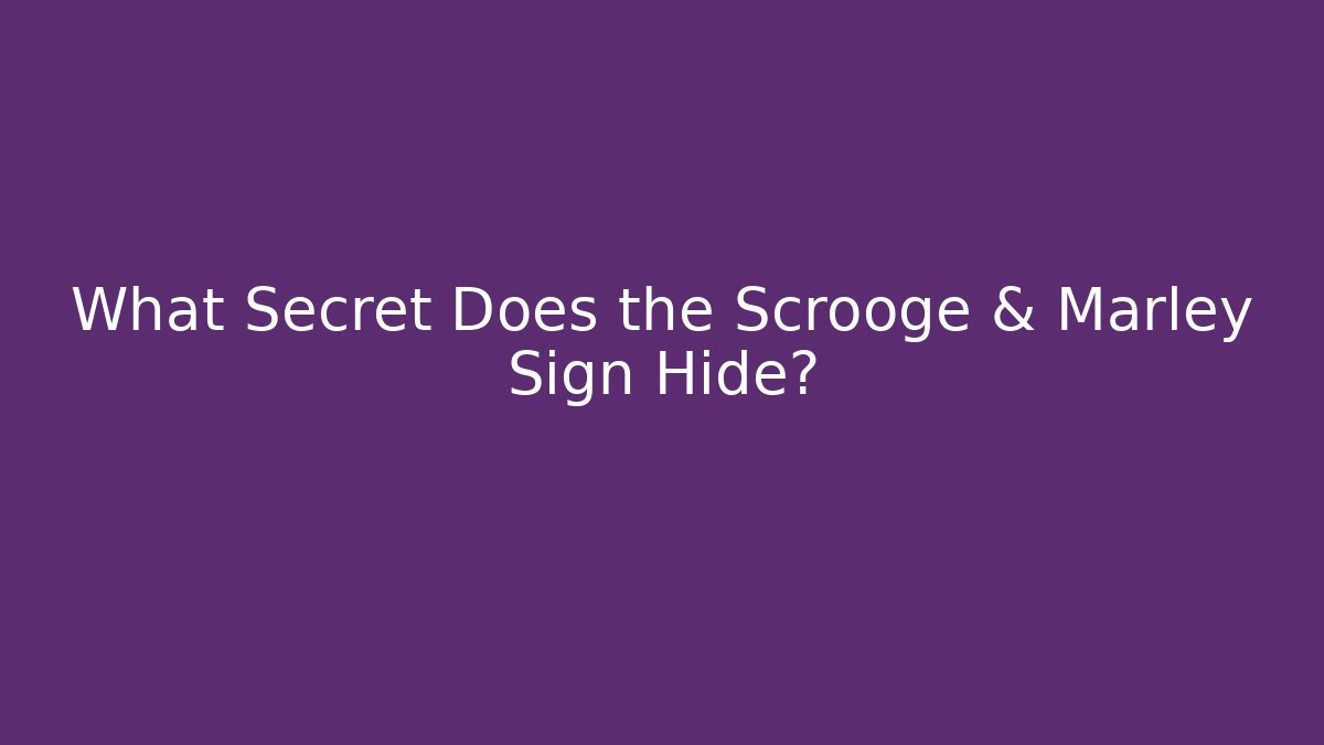 What Secret Does the Scrooge & Marley Sign Hide? - Critter Realm