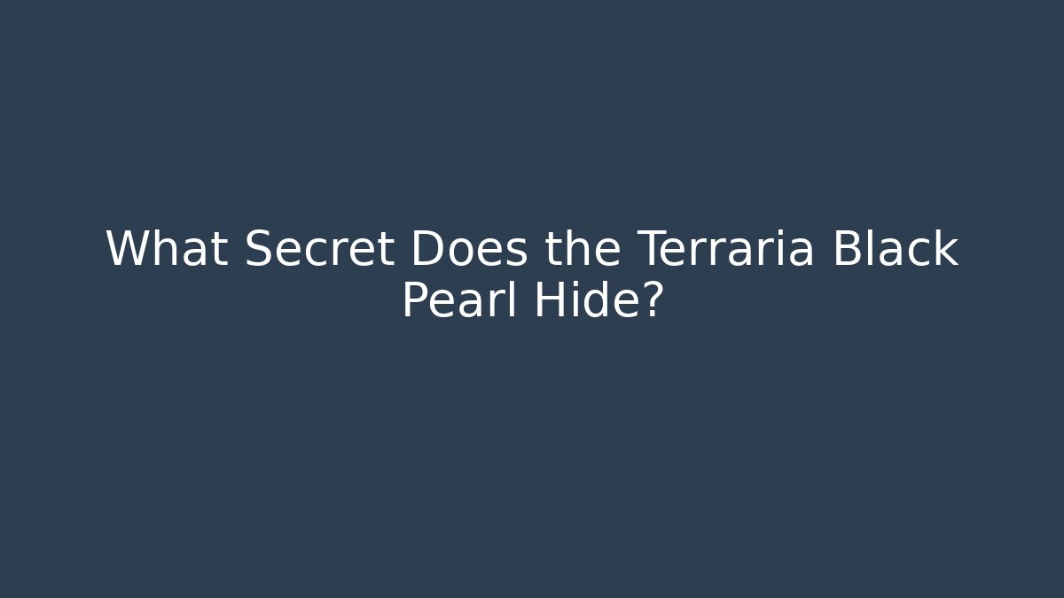 What Secret Does the Terraria Black Pearl Hide?