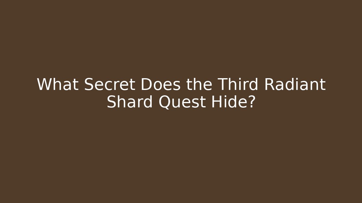 What Secret Does the Third Radiant Shard Quest Hide?