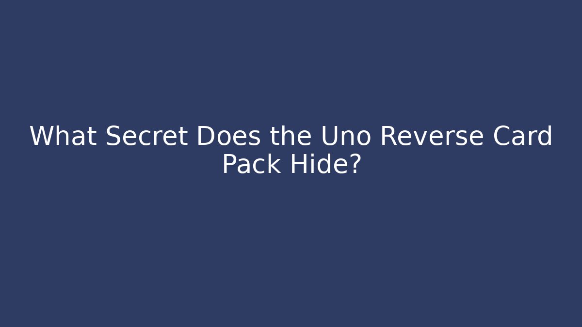 What Secret Does the Uno Reverse Card Pack Hide? - Critter Realm