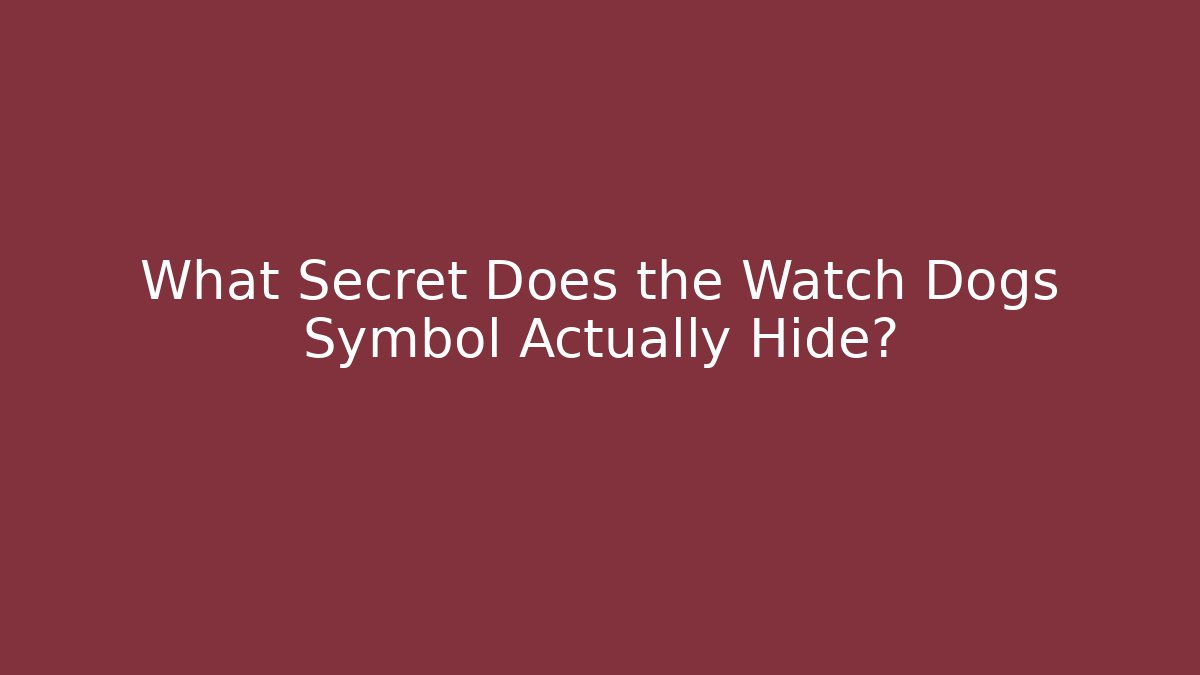 What Secret Does the Watch Dogs Symbol Actually Hide?