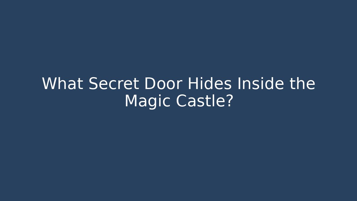 What Secret Door Hides Inside the Magic Castle?
