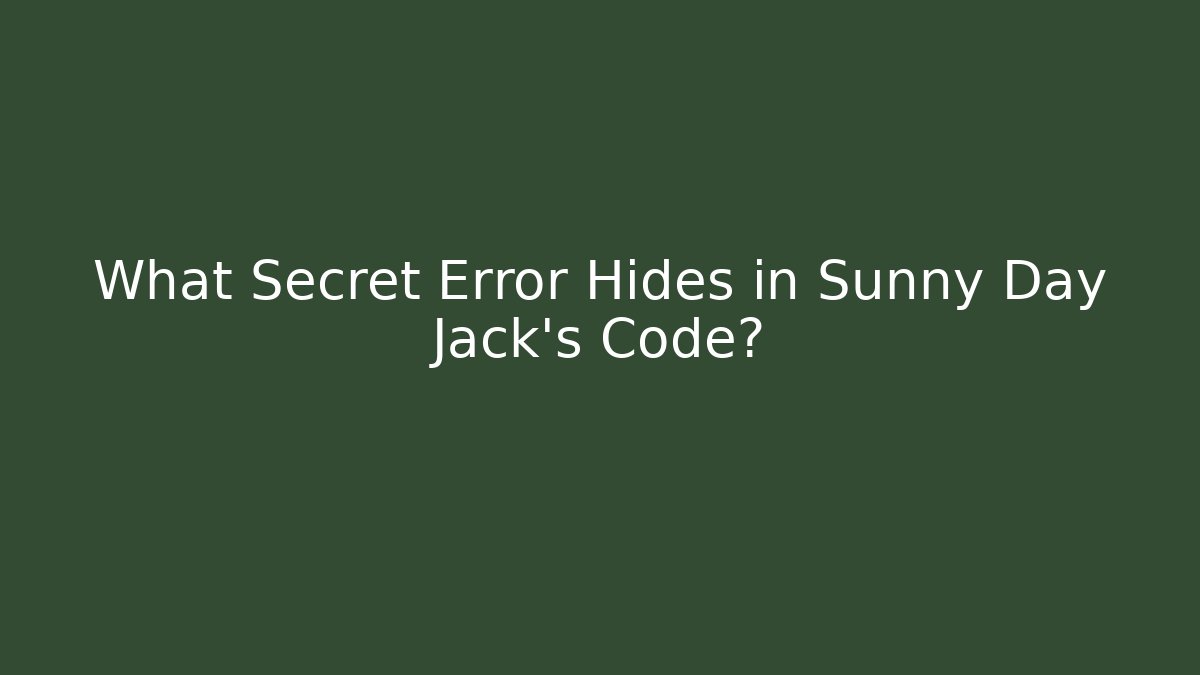 What Secret Error Hides in Sunny Day Jack's Code? - Critter Realm