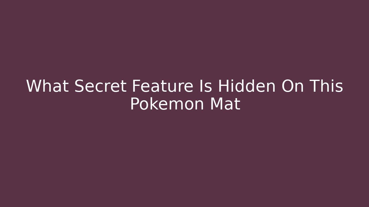 What Secret Feature Is Hidden On This Pokémon Mat