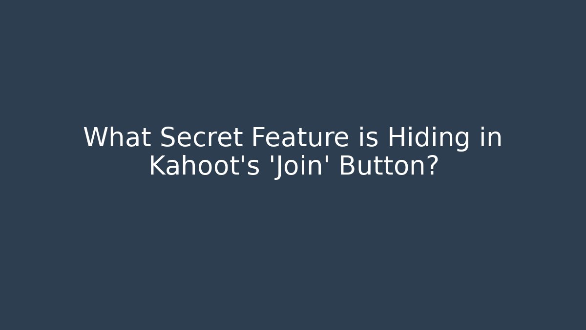 What Secret Feature is Hiding in Kahoot's 'Join' Button? - Critter Realm
