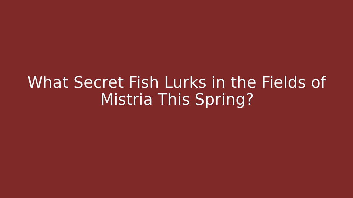 What Secret Fish Lurks in the Fields of Mistria This Spring?