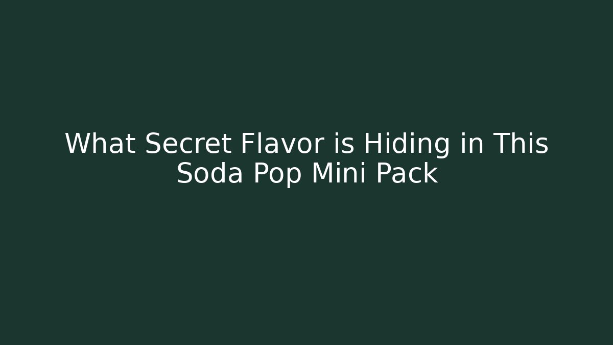 What Secret Flavor is Hiding in This Soda Pop Mini Pack