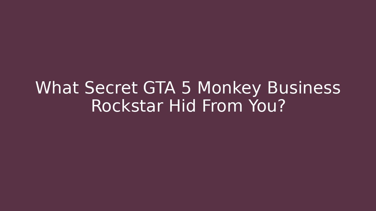 What Secret GTA 5 Monkey Business Rockstar Hid From You? - Critter Realm