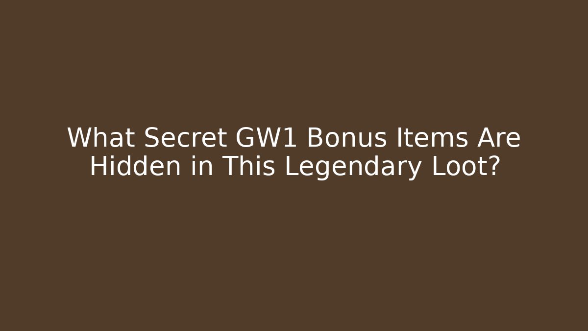 What Secret GW1 Bonus Items Are Hidden in This Legendary Loot?