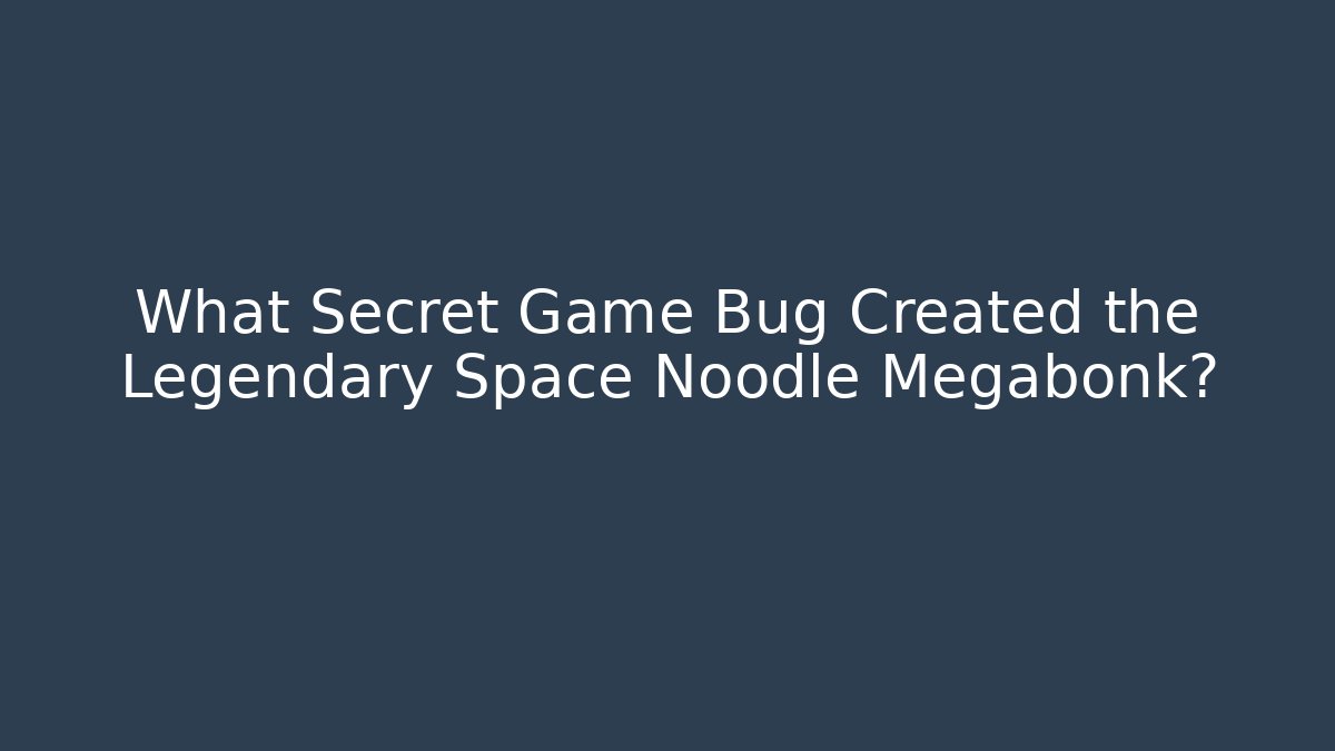 What Secret Game Bug Created the Legendary Space Noodle Megabonk?