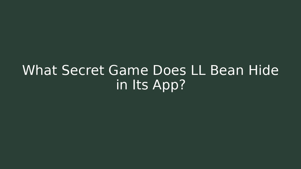 What Secret Game Does LL Bean Hide in Its App? - Critter Realm