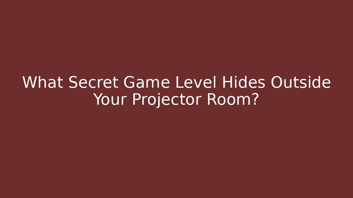 What Secret Game Level Hides Outside Your Projector Room? - Critter Realm
