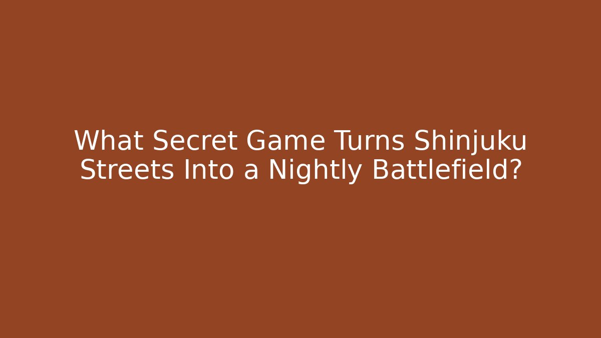 What Secret Game Turns Shinjuku Streets Into a Nightly Battlefield?