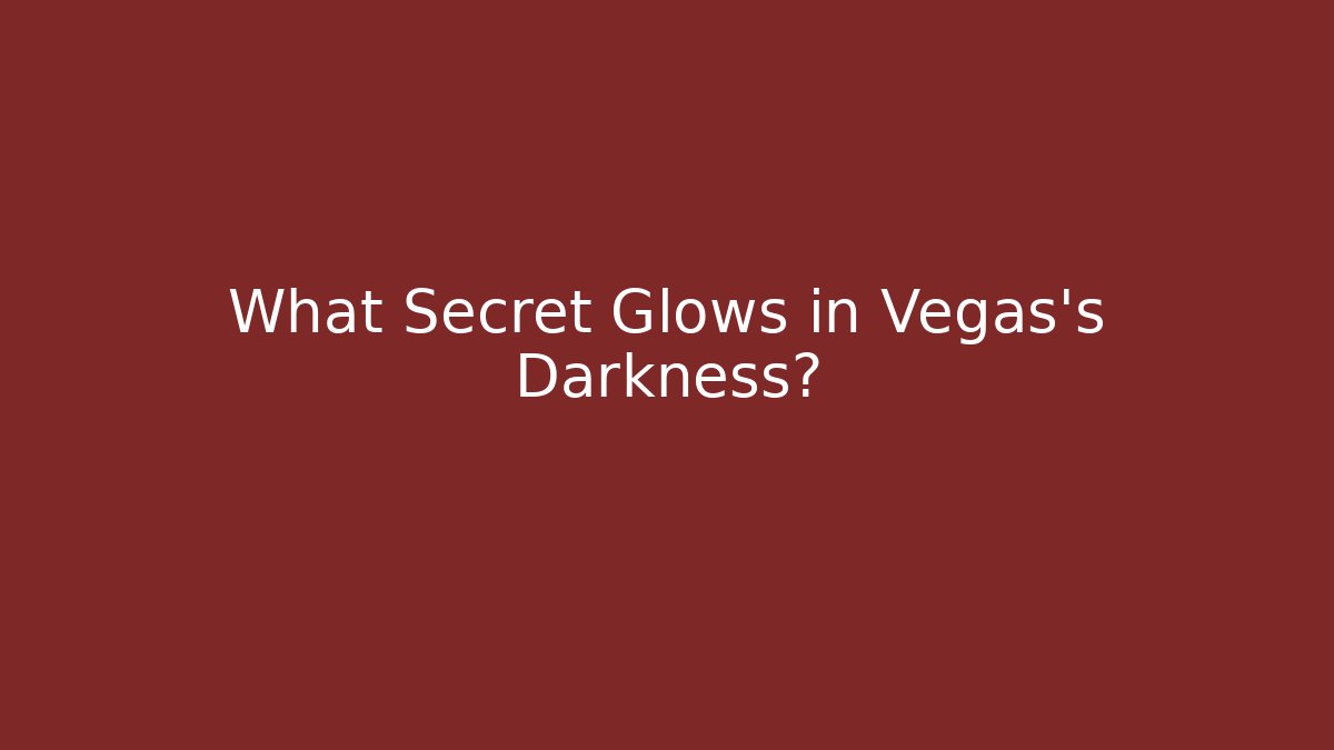 What Secret Glows in Vegas's Darkness? - Critter Realm