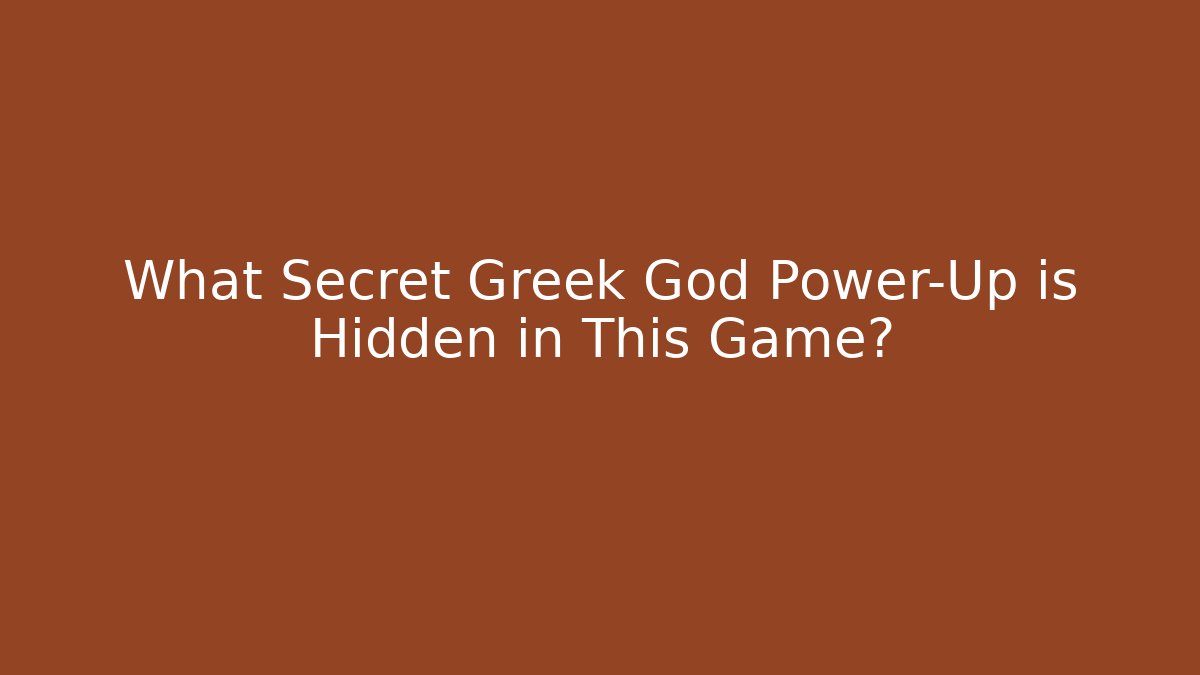 What Secret Greek God Power-Up is Hidden in This Game?