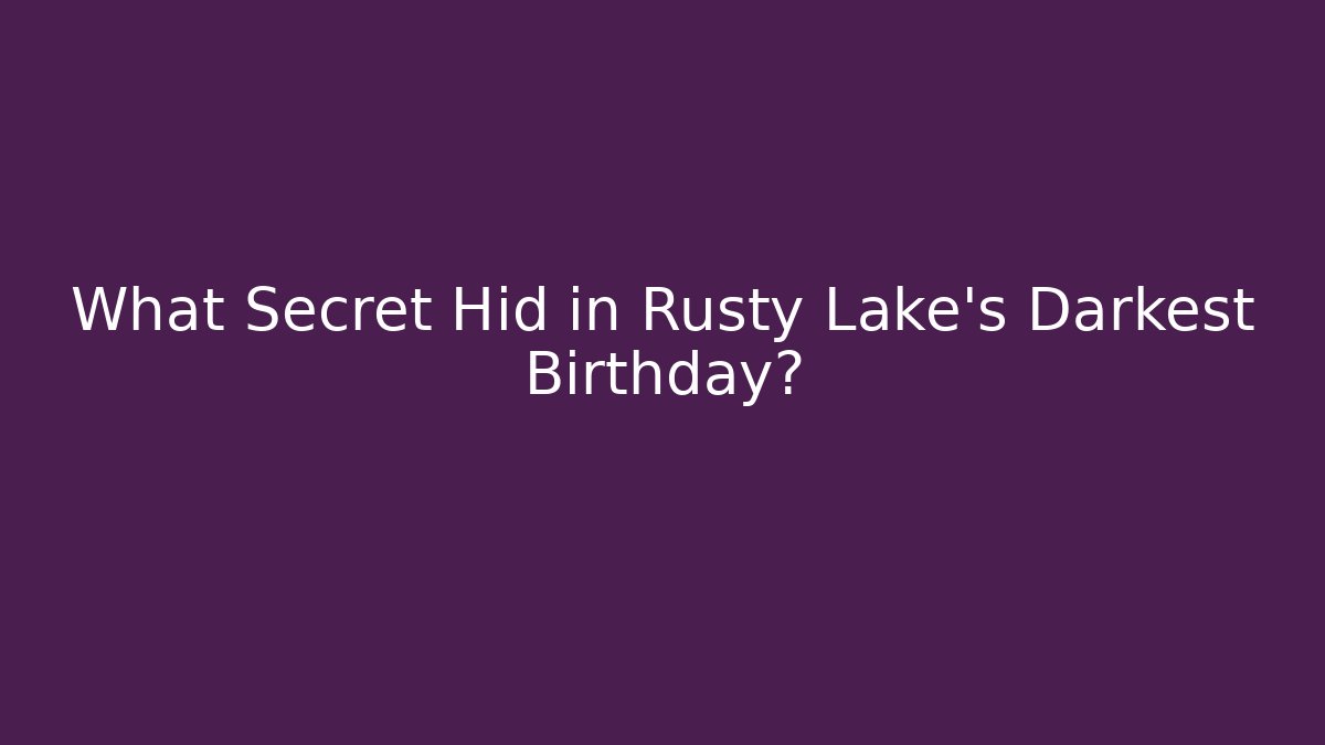 What Secret Hid in Rusty Lake's Darkest Birthday?