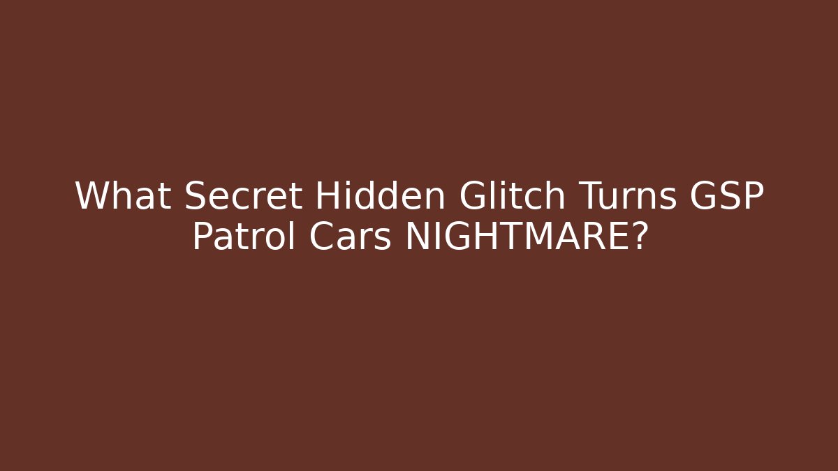 What Secret Hidden Glitch Turns GSP Patrol Cars NIGHTMARE?
