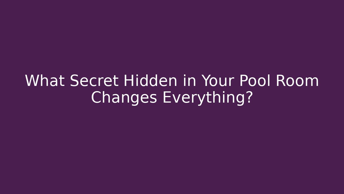 What Secret Hidden in Your Pool Room Changes Everything?