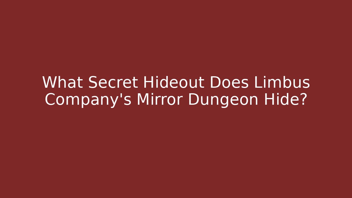 What Secret Hideout Does Limbus Company's Mirror Dungeon Hide?