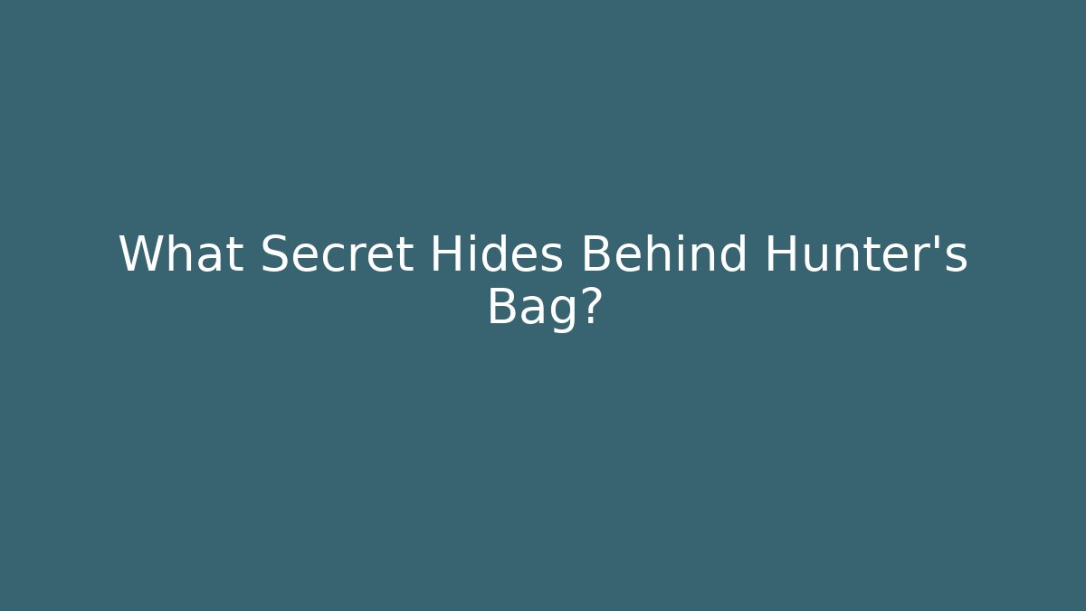What Secret Hides Behind Hunter's Bag?