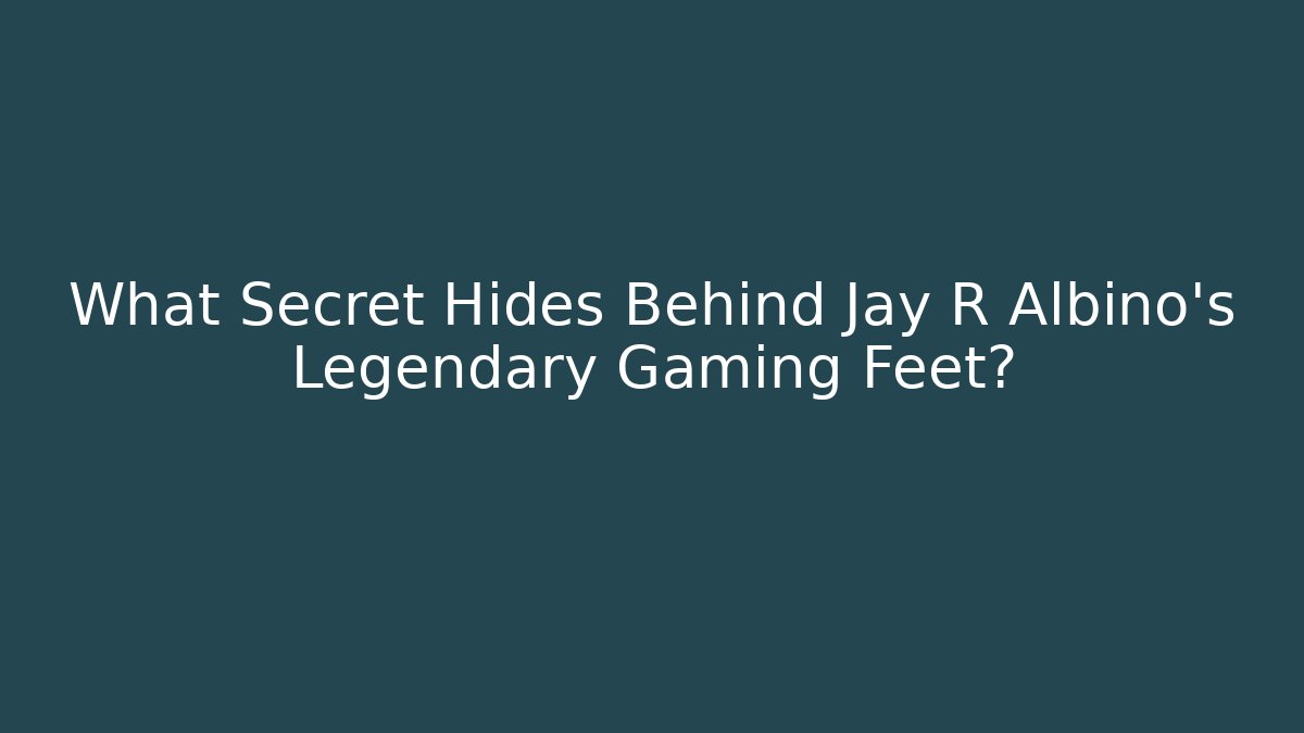 What Secret Hides Behind Jay R Albino's Legendary Gaming Feet?