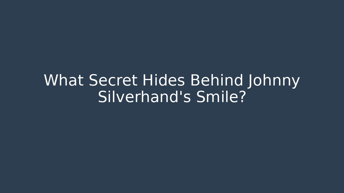 What Secret Hides Behind Johnny Silverhand's Smile?