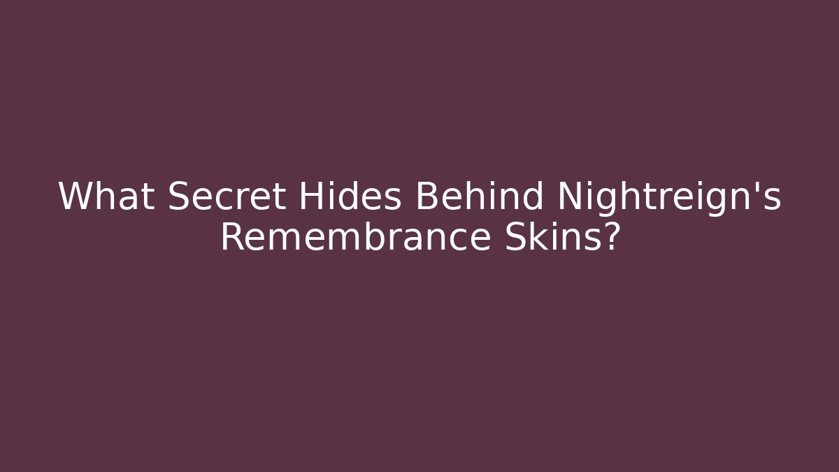 What Secret Hides Behind Nightreign’s Remembrance Skins?