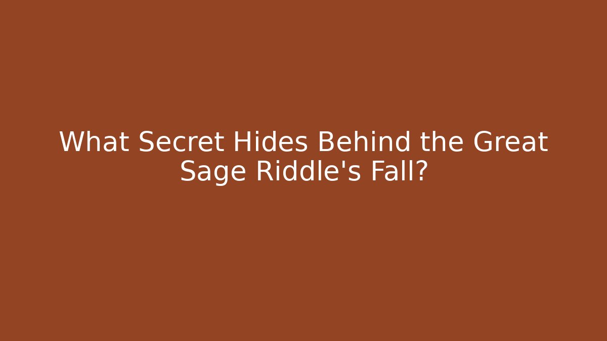What Secret Hides Behind the Great Sage Riddle's Fall?