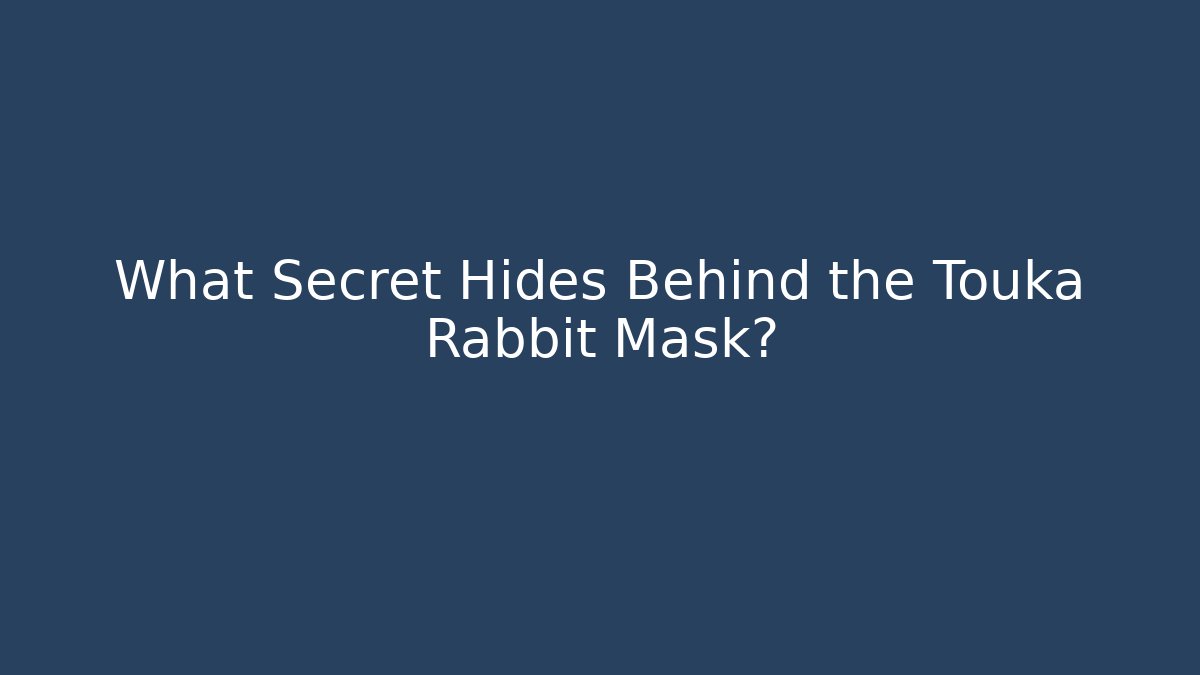 What Secret Hides Behind the Touka Rabbit Mask?
