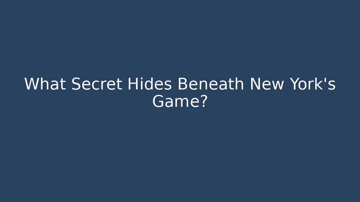 What Secret Hides Beneath New York's Game?