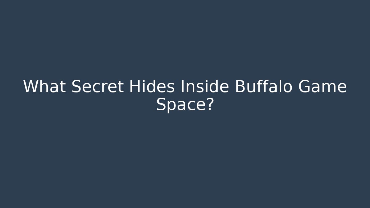 What Secret Hides Inside Buffalo Game Space?