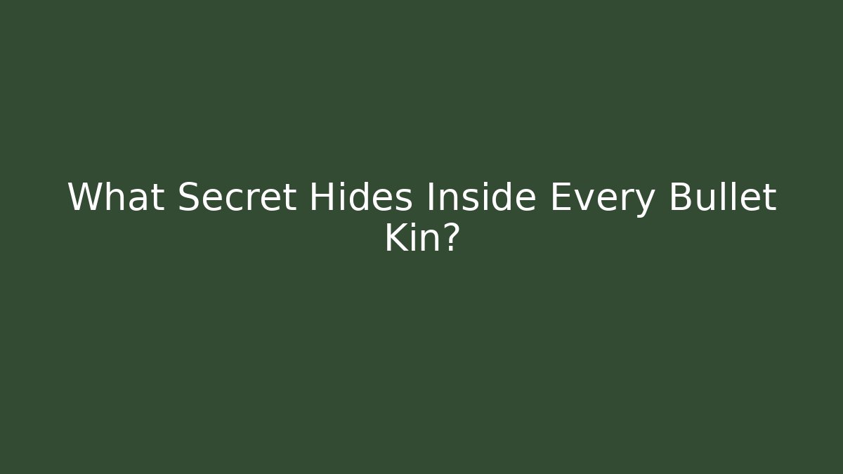 What Secret Hides Inside Every Bullet Kin?