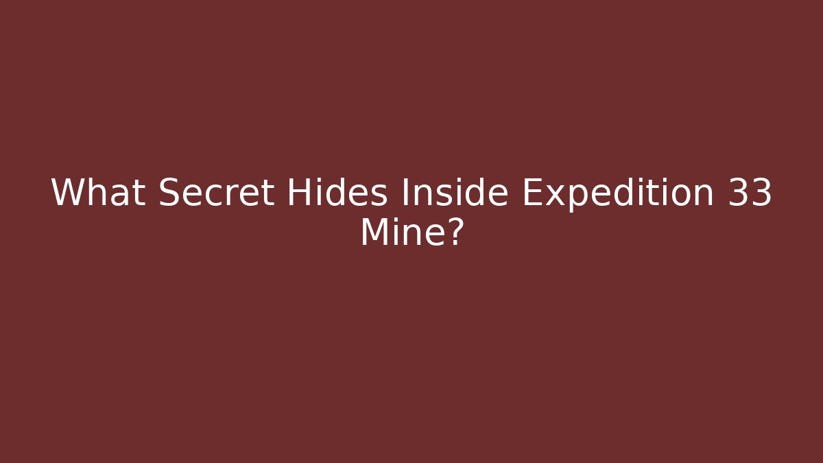 What Secret Hides Inside Expedition 33 Mine?