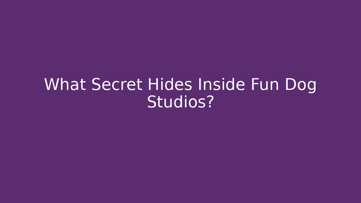 What Secret Hides Inside Fun Dog Studios?