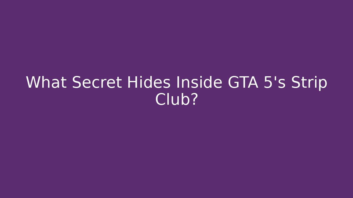 What Secret Hides Inside GTA 5's Strip Club?